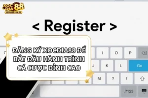 hướng dẫn đăng ký xocdia88